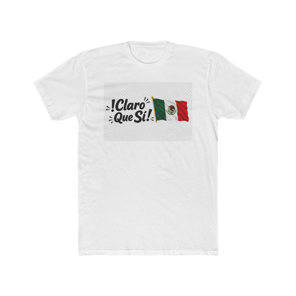 ¡Claro Que Sí! Mexican Flag Tee | Spanish Phrase Shirt